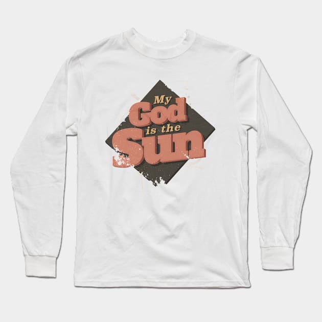 MY GOD IS THE SUN Long Sleeve T-Shirt by snevi